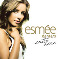 Esmée Denters - Outta Here (International Version)