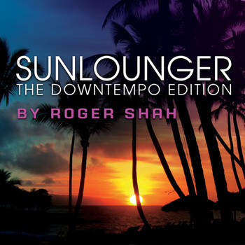 Sunlounger - The Downtempo Edition (By Roger Shah)