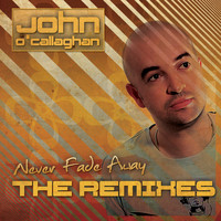 John O'Callaghan - Never Fade Away (The Remixes)