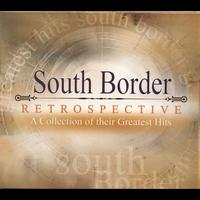 South Border - Restrospective - A Collection of Their Greatest Hits