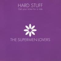 The Supermen Lovers - Hard Stuff - Get your ticket for a ride