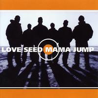 Love Seed Mama Jump - Love Seed Mama Jump