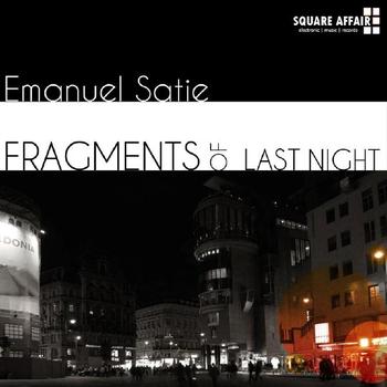 Emanuel Satie - Fragments Of The Last Night