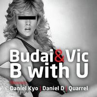 Budai & Vic - B With U