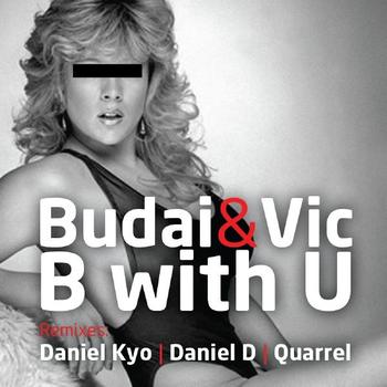 Budai & Vic - B With U