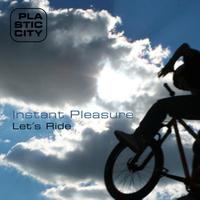 Instant Pleasure - Let's Ride