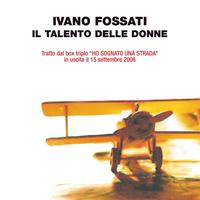 Ivano Fossati - Il Talento Delle Donne (Time And Silence)