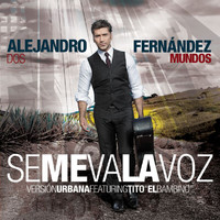 Alejandro Fernández - Se Me Va La Voz (Urban Remix)
