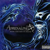 Adrenaline - Being This Side of Insane
