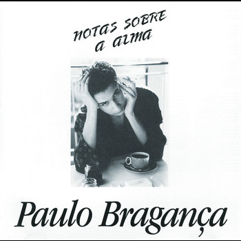 Paulo Bragança - Notas Sobre A Alma