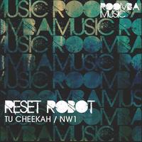 Reset Robot - Tu Cheekah / NW1