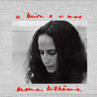 Maria Bethânia - "A Beira E O Mar"