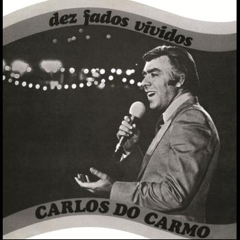 Carlos Do Carmo - Dez Fados Vividos