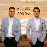 Miguel e André - 10 Anos Acústico