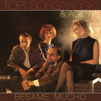 Topi Sorsakoski & Agents - Besame Mucho