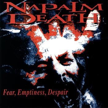 Napalm Death - Fear  Emptiness  Depair