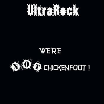 UltraRock - We're NOT Chickenfoot