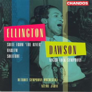 Neeme Jarvi - DAWSON: Negro Folk Symphony / ELLINGTON: Suite from The River / Solitude / Harlem