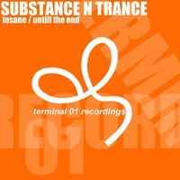 Substance N Trance - Insane / Untill the End