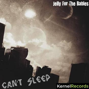 Jelly For The Babies feat. Golly - Can't Sleep