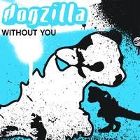 Dogzilla - Without You