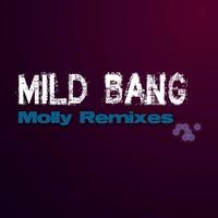 Mild Bang - Molly Remixes