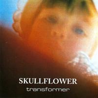 Skullflower - Transformer