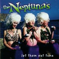 The Neptunas - Let Them Eat Tuna