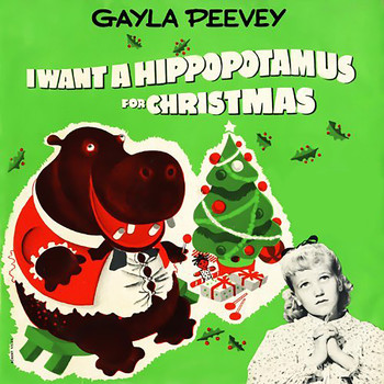 Gayla Peevey - I Want a Hippopotamus for Christmas (Hippo the Hero)