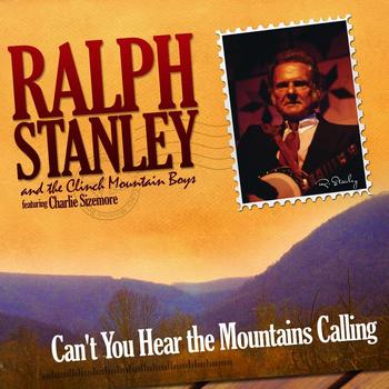 Ralph Stanley & The Clinch Mountain Boys - Can't You Hear The Mountains Calling
