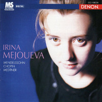 Irina Mejoueva - Mendelssohn - Chopin - Medtner: Piano Pieces