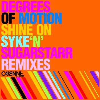 Degrees Of Motion - Shine On (Syke'n'sugarstarr Remixes)