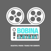Bobina - Beautiful Friend / Trance For Cowboys