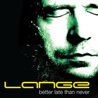 Lange - Better Late Than Never