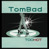 Tombad - Too Hot