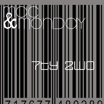 Mac & Monday - 7ty 2wo
