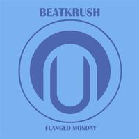 Beatkrush - Flanged Monday