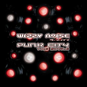 Wizzy Noise - Punk City EP