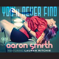 Aaron Smith - You'll Never Find (feat. Lauren Ritchie)