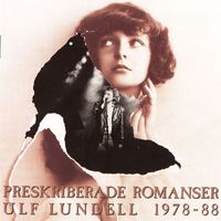 Ulf Lundell - Preskriberade Romanser 1978-88