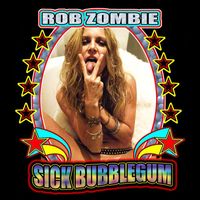 Rob Zombie - Sick Bubblegum (Explicit)