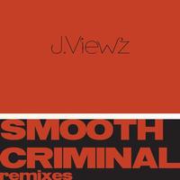 J.Viewz - Smooth Criminal REMIXES