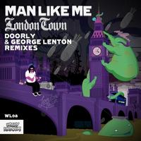 Man Like Me - London Town (Doorly & George Lenton Remixes)