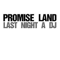 Promise Land - Last Night A Dj