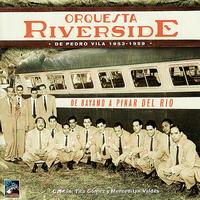 Orquesta Riverside De Pedro Vila 1953-1959 - De Bayamo a Pinar del Rio