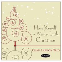 Chad Lawson Trio - Have Yourself A Merry Little Christmas - Single