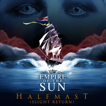 Empire Of The Sun - Half Mast (Slight Return)