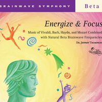 Dr. Jeffrey Thompson - Brainwave Symphony: Energize and Focus