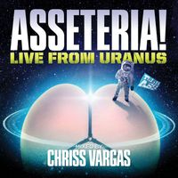 Chriss Vargas - Asseteria: Live From Uranus