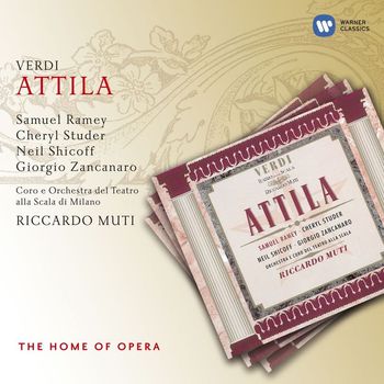 Riccardo Muti/Samuel Ramey/Giorgio Zancanaro/Neil Shicoff/Cheryl Studer - Verdi: Attila